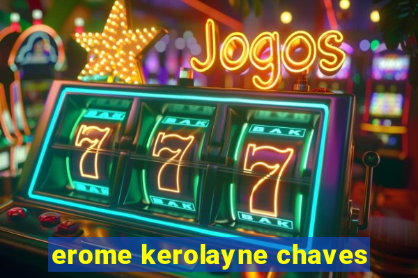 erome kerolayne chaves